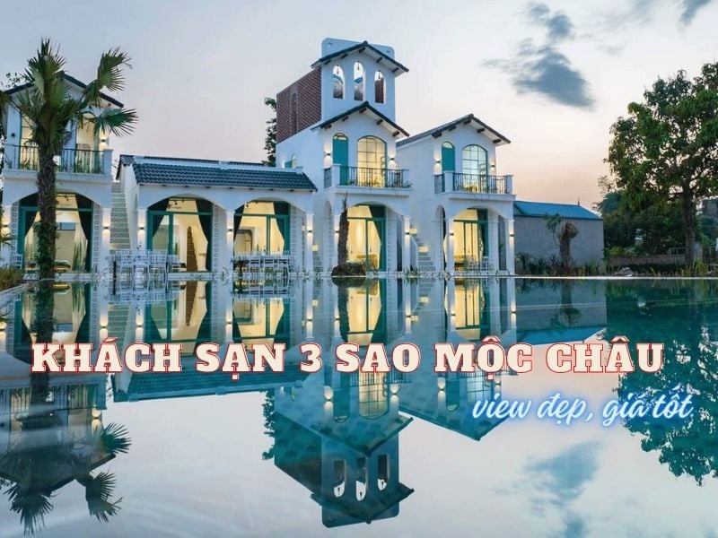 Top khách sạn 3 sao Mộc Châu chất lượng, dịch vụ tốt