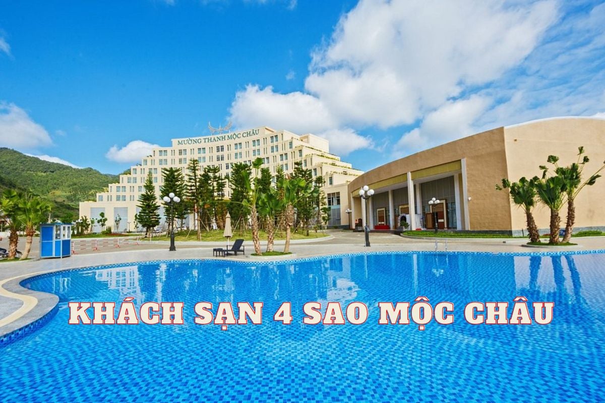 Top khách sạn 4 sao Mộc Châu chất lượng, view đẹp nhất