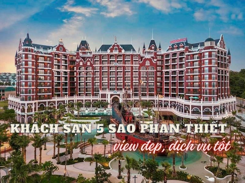 Top khách sạn 5 sao Phan Thiết tốt nhất