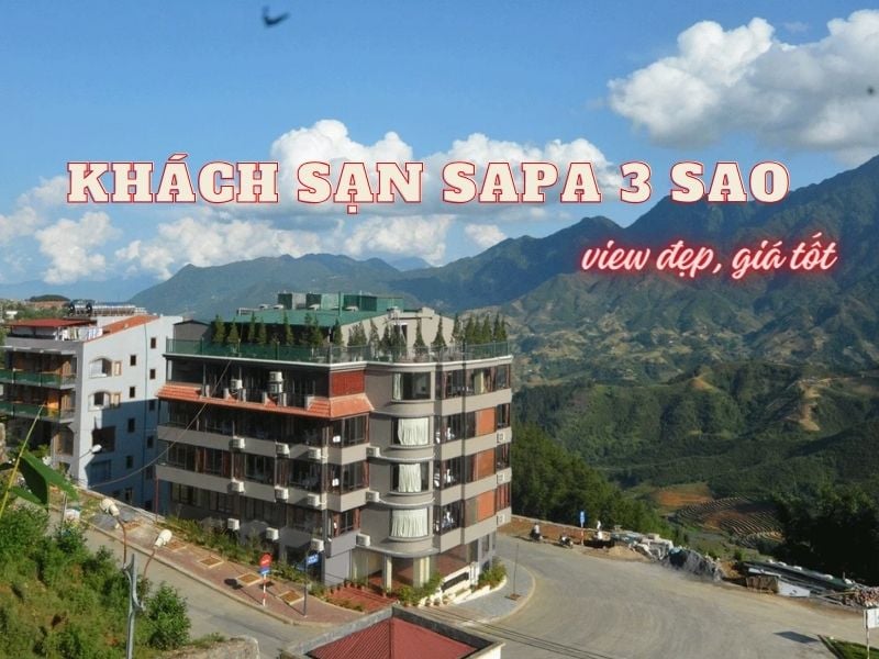 Top khách sạn Sapa 3 sao chất lượng, view đẹp, giá rẻ