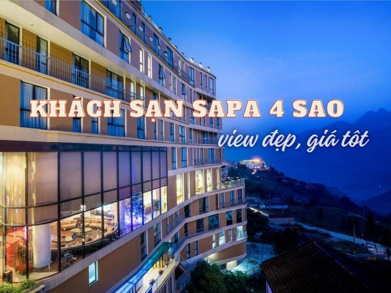 Top khách sạn Sapa 4 sao đẹp nhất, giá tốt nhất