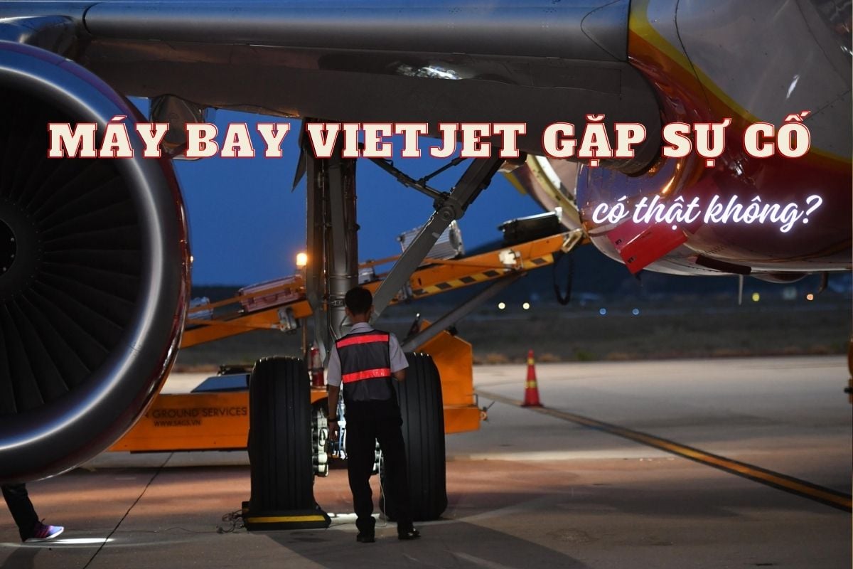 Vụ máy bay Vietjet gặp sự cố có thật không, tin chi tiết