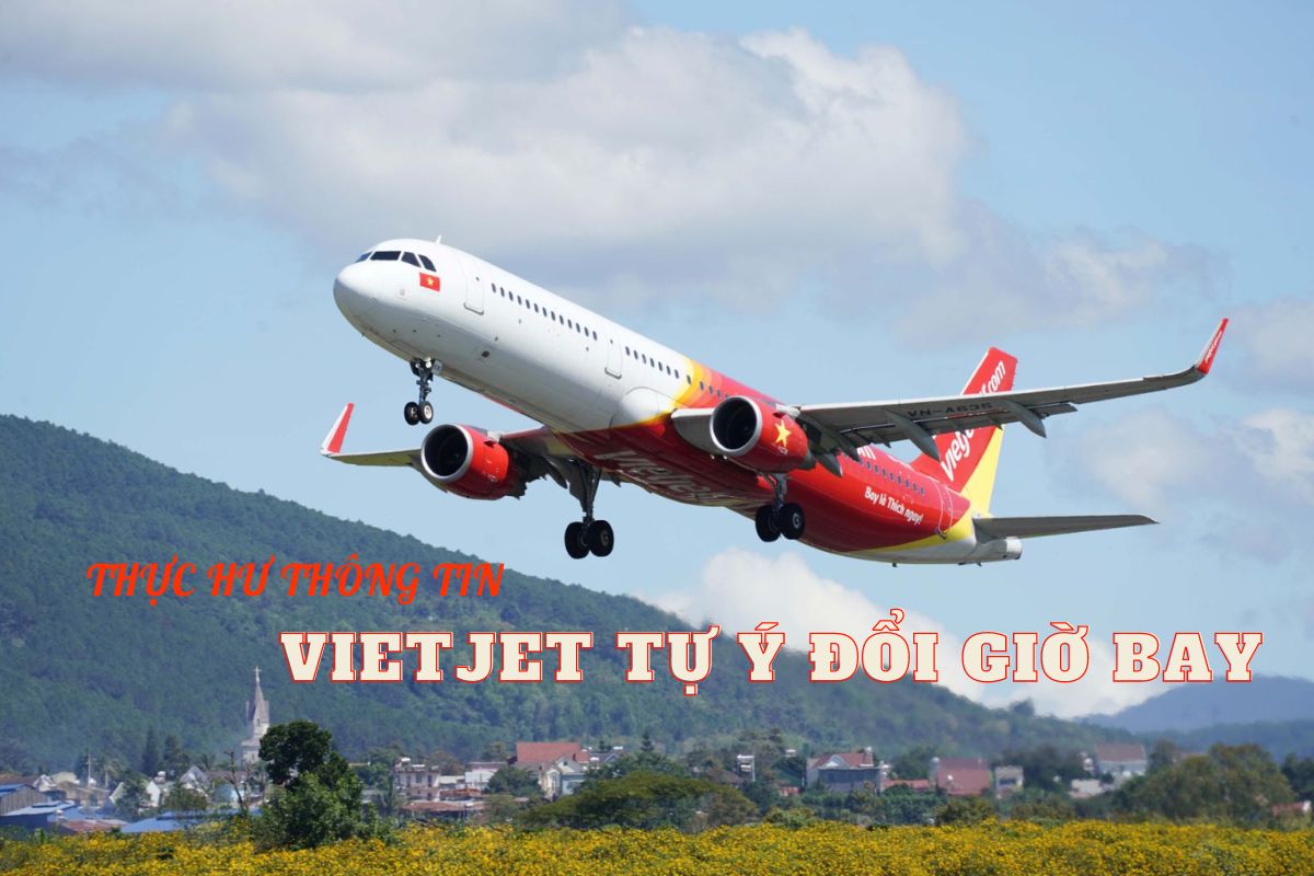 Thực hư chuyện Vietjet tự ý đổi chuyến bay của hành khách