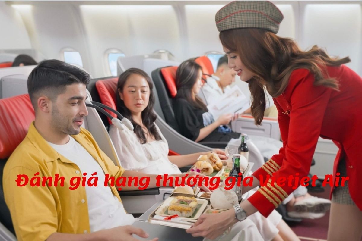 Đánh giá hạng thương gia Vietjet Air, giá vé hạng thương gia