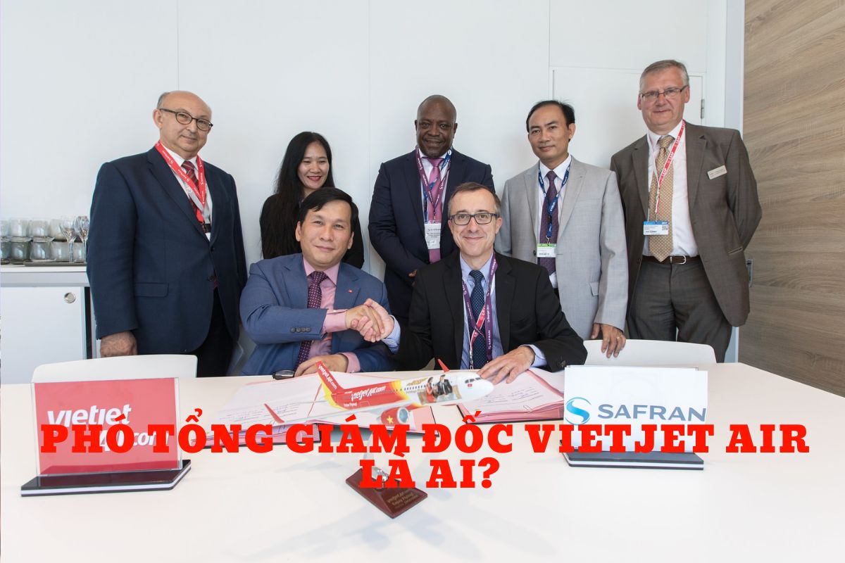 Phó tổng giám đốc Vietjet Air là ai? Thông tin PGĐ Vietjet