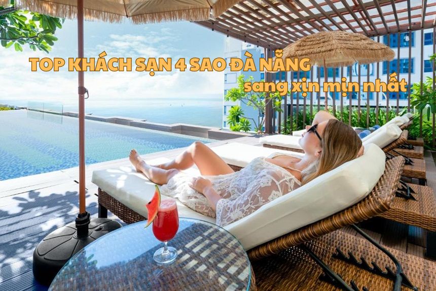 Top 10 khách sạn 4 sao Đà Nẵng hiện đại, sang xịn mịn nhất